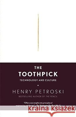 The Toothpick: Technology and Culture Henry Petroski 9780307279439 Vintage Books USA