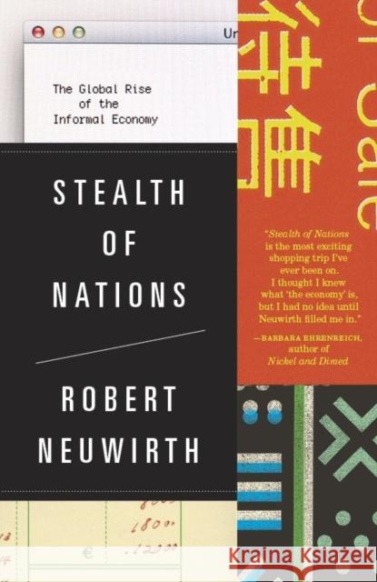 Stealth of Nations: The Global Rise of the Informal Economy Neuwirth, Robert 9780307279989 Anchor Books