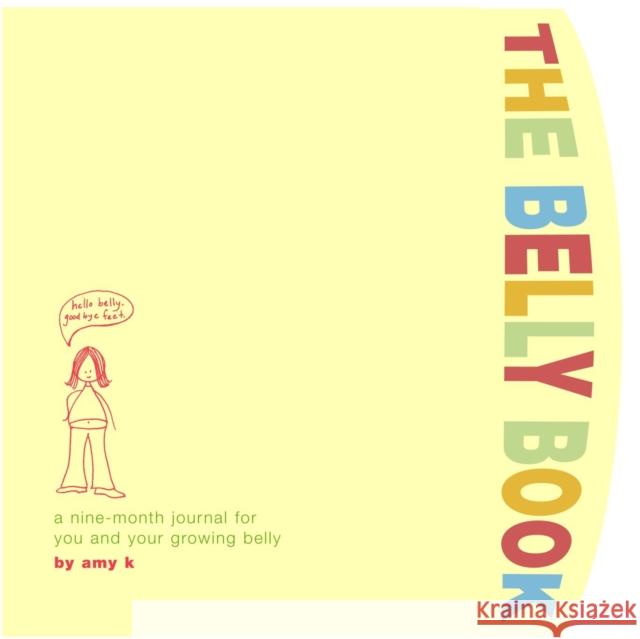 The Belly Book: A Nine-Month Journal for You and Your Growing Belly Amy Krouse Rosenthal 9780307336187 Potter Style