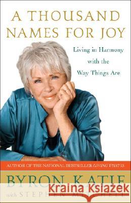 A Thousand Names for Joy: Living in Harmony with the Way Things Are Stephen Mitchell Byron Katie 9780307339249 