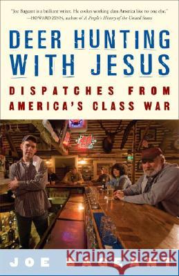 Deer Hunting with Jesus: Dispatches from America's Class War Joe Bageant 9780307339379 Three Rivers Press (CA)