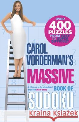 Carol Vorderman's Massive Book of Sudoku: Over 400 Puzzles from Easy to Super Difficult! Carol Vorderman 9780307341631 Three Rivers Press (CA)