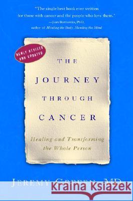 The Journey Through Cancer: Healing and Transforming the Whole Person Jeremy Dr Geffen 9780307341815 Three Rivers Press (CA)