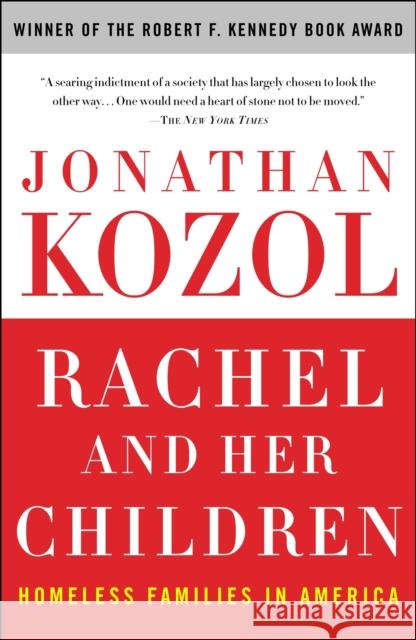Rachel and Her Children: Homeless Families in America Jonathan Kozol 9780307345899 Three Rivers Press (CA)