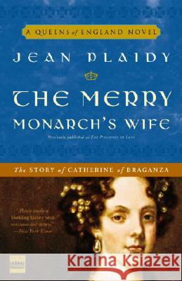 The Merry Monarch's Wife: The Story of Catherine of Braganza Jean Plaidy 9780307346179