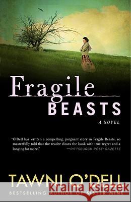Fragile Beasts Tawni O'Dell 9780307351692 Three Rivers Press (CA)