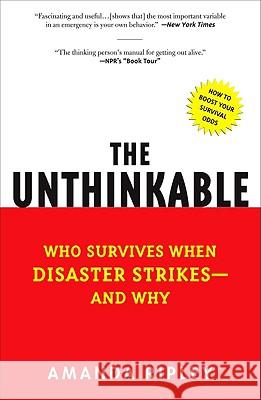 The Unthinkable: Who Survives When Disaster Strikes - And Why Amanda Ripley 9780307352903 Three Rivers Press (CA)