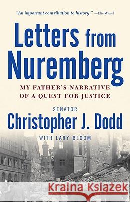 Letters from Nuremberg: My Father's Narrative of a Quest for Justice Christopher Dodd 9780307381170