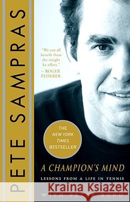 A Champion's Mind: Lessons from a Life in Tennis Pete Sampras Peter Bodo 9780307383303 Three Rivers Press (CA)