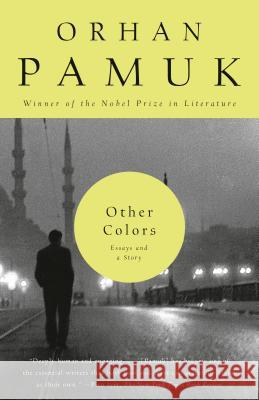 Other Colors: Essays and a Story Orhan Pamuk 9780307386236 Vintage Books USA