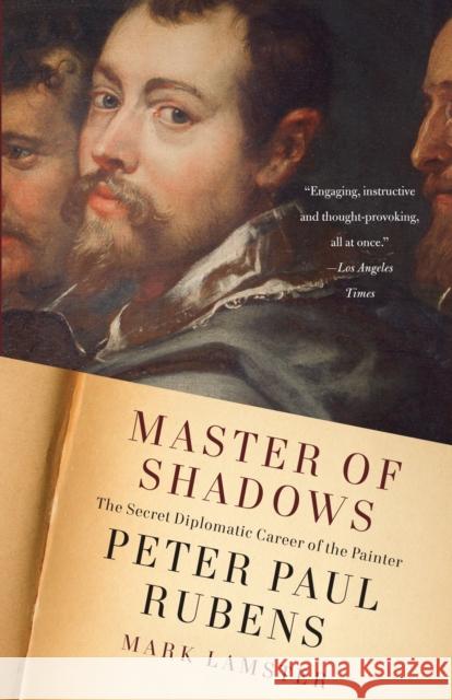 Master of Shadows: The Secret Diplomatic Career of the Painter Peter Paul Rubens Lamster, Mark 9780307387356