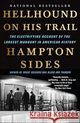 Hellhound on His Trail: The Electrifying Account of the Largest Manhunt in American History Hampton Sides 9780307387431