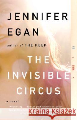 The Invisible Circus Jennifer Egan 9780307387523 Anchor Books