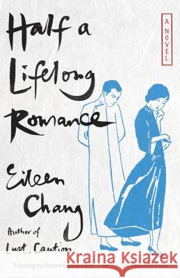 Half a Lifelong Romance Eileen Chang Karen S. Kingsbury 9780307387547 Vintage