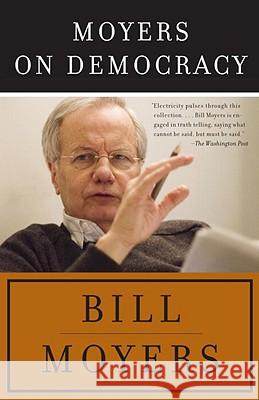 Moyers on Democracy Bill Moyers 9780307387738 Anchor Books