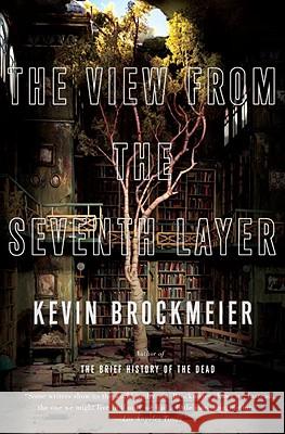 The View from the Seventh Layer Kevin Brockmeier 9780307387769 Vintage Books USA