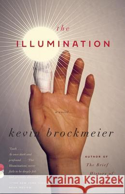 The Illumination Kevin Brockmeier 9780307387776 Vintage Books