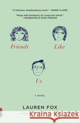 Friends Like Us Lauren Fox 9780307388254 Vintage Books