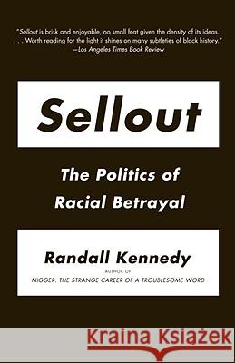 Sellout: The Politics of Racial Betrayal Randall Kennedy 9780307388421 Vintage Books USA