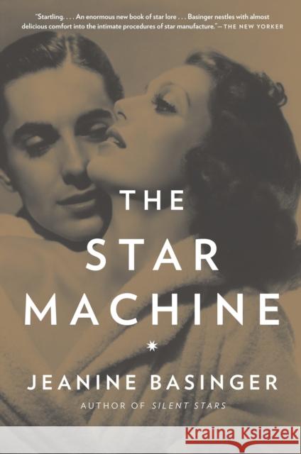 The Star Machine Jeanine Basinger 9780307388759 Random House USA Inc