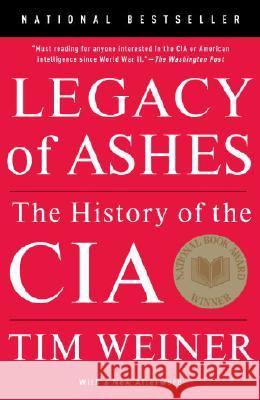 Legacy of Ashes: The History of the CIA Tim Weiner 9780307389008 Anchor Books