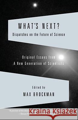 What's Next?: Dispatches on the Future of Science Max Brockman 9780307389312 Vintage Books USA