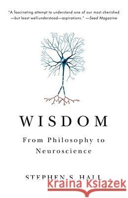 Wisdom: From Philosophy to Neuroscience Stephen S. Hall 9780307389688
