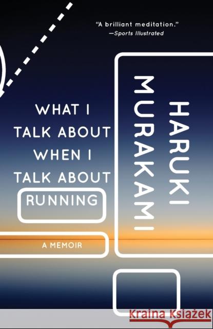 What I Talk about When I Talk about Running: A Memoir Haruki Murakami 9780307389831 Vintage Books USA
