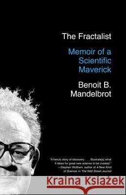 The Fractalist: Memoir of a Scientific Maverick Benoit Mandelbrot 9780307389916 Vintage Books