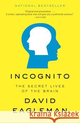 Incognito: The Secret Lives of the Brain David Eagleman 9780307389923 Vintage Books