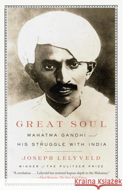 Great Soul: Mahatma Gandhi and His Struggle with India Lelyveld, Joseph 9780307389954 Vintage Books