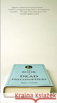 The Book of Dead Philosophers Simon Critchley 9780307390431 Vintage Books USA