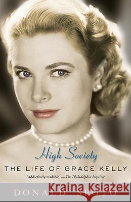 High Society: The Life of Grace Kelly Donald Spoto 9780307395627 Three Rivers Press (CA)