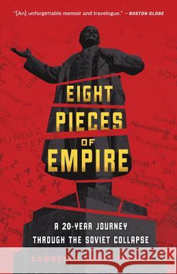 Eight Pieces of Empire: A 20-Year Journey Through the Soviet Collapse Lawrence Scott Sheets 9780307395832 Broadway Books