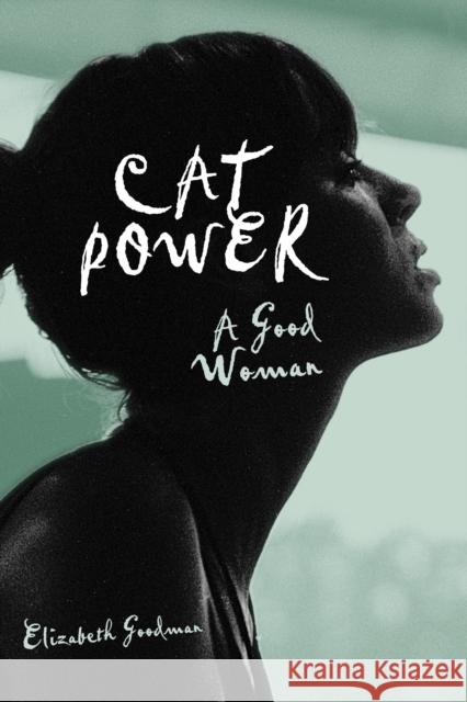 Cat Power: A Good Woman Goodman, Elizabeth 9780307396365