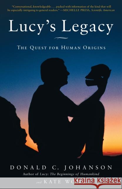 Lucy's Legacy: The Quest for Human Origins Johanson, Donald 9780307396402