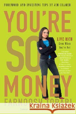 You're So Money: Live Rich, Even When You're Not Farnoosh Torabi 9780307406194