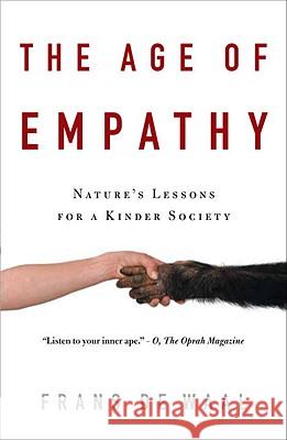 The Age of Empathy: Nature's Lessons for a Kinder Society Frans d 9780307407771 Three Rivers Press (CA)