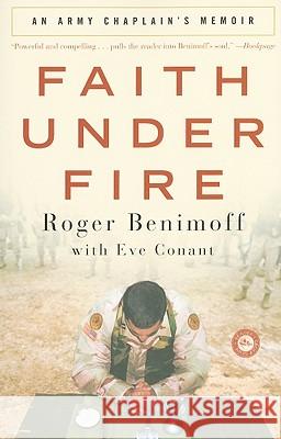 Faith Under Fire: An Army Chaplain's Memoir Eve Conant Roger Benimoff 9780307408822