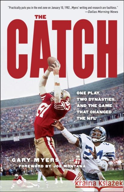 The Catch: One Play, Two Dynasties, and the Game That Changed the NFL Myers, Gary 9780307409096