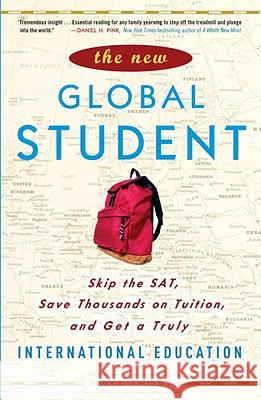 The New Global Student: Skip the Sat, Save Thousands on Tuition, and Get a Truly International Education Maya Frost 9780307450623 Three Rivers Press (CA)