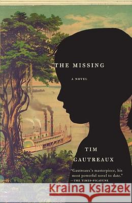 The Missing Tim Gautreaux 9780307454683 Vintage Books USA