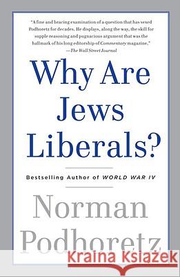 Why Are Jews Liberals? Norman Podhoretz 9780307456250 Vintage Books USA
