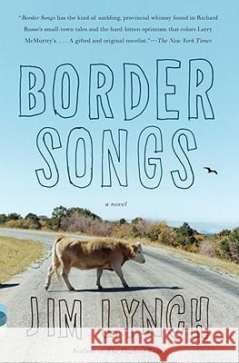 Border Songs Jim Lynch 9780307456267