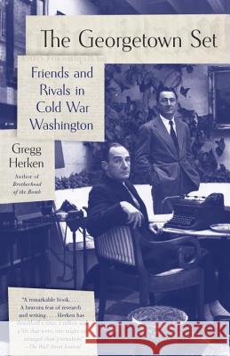 The Georgetown Set: Friends and Rivals in Cold War Washington Herken, Gregg 9780307456342 Vintage