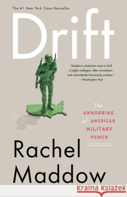 Drift: The Unmooring of American Military Power Maddow, Rachel 9780307460998 0