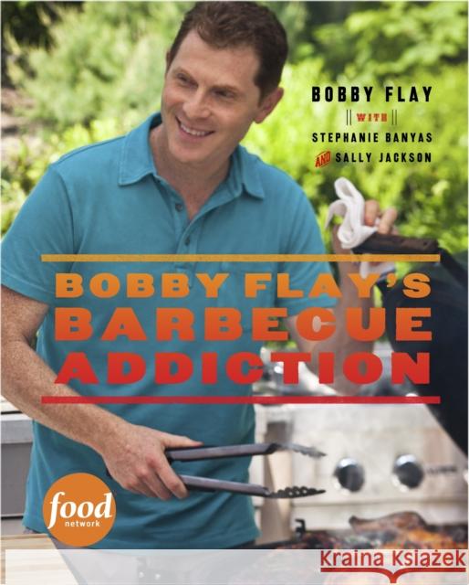 Bobby Flay's Barbecue Addiction: A Cookbook Flay, Bobby 9780307461391