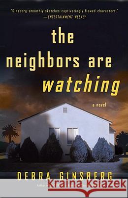 The Neighbors Are Watching Debra Ginsberg 9780307463876 Broadway Books