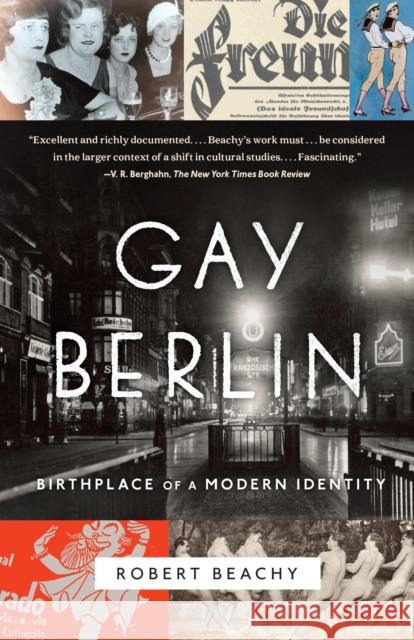 Gay Berlin: Birthplace of a Modern Identity Robert Beachy 9780307473134