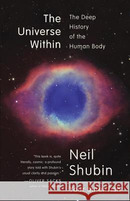 The Universe Within: The Deep History of the Human Body Neil Shubin 9780307473271